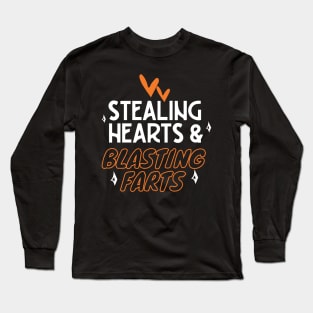 Stealing Hearts & Blasting Farts Long Sleeve T-Shirt